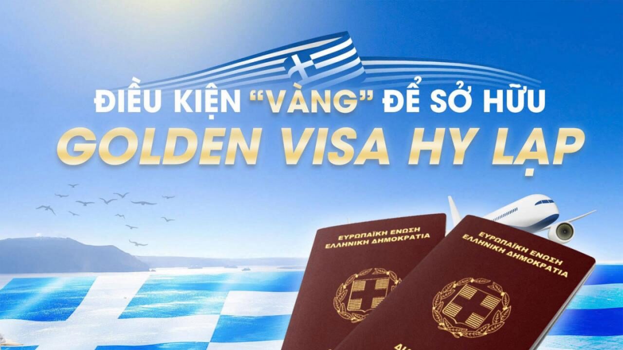 Điều kiện Vàng sở hữu Golden Visa Hy Lạp - Maple Leaf Việt Nam