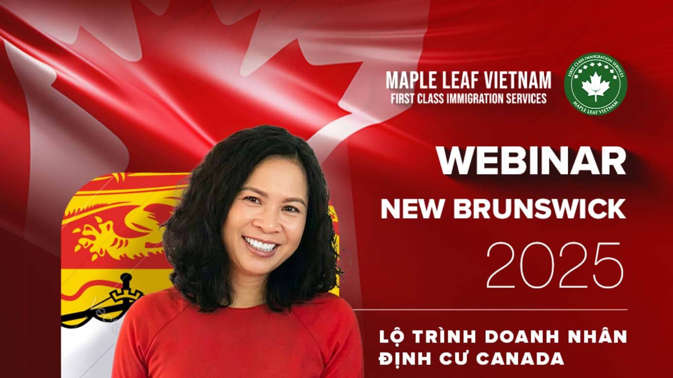 Webinar: Lộ Trình Định Cư New Brunswick Diện Doanh Nhân 2025