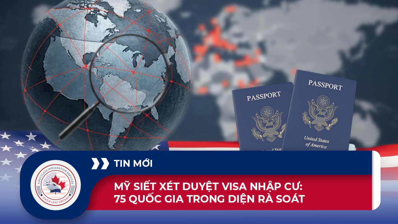 Mỹ Tăng Cường Rà Soát Visa Nhập Cư Đối Với 75 Quốc Gia